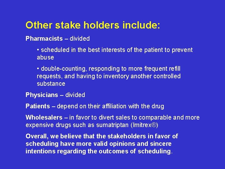 Other stake holders include: Pharmacists – divided • scheduled in the best interests of