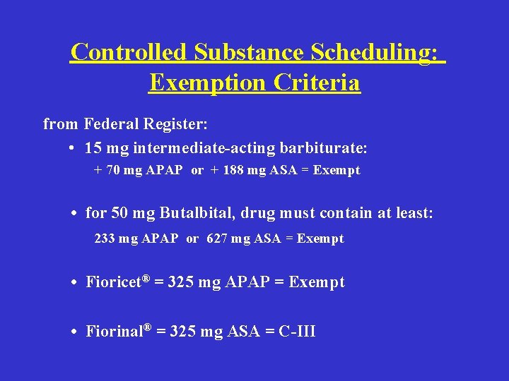 Controlled Substance Scheduling: Exemption Criteria from Federal Register: • 15 mg intermediate-acting barbiturate: +