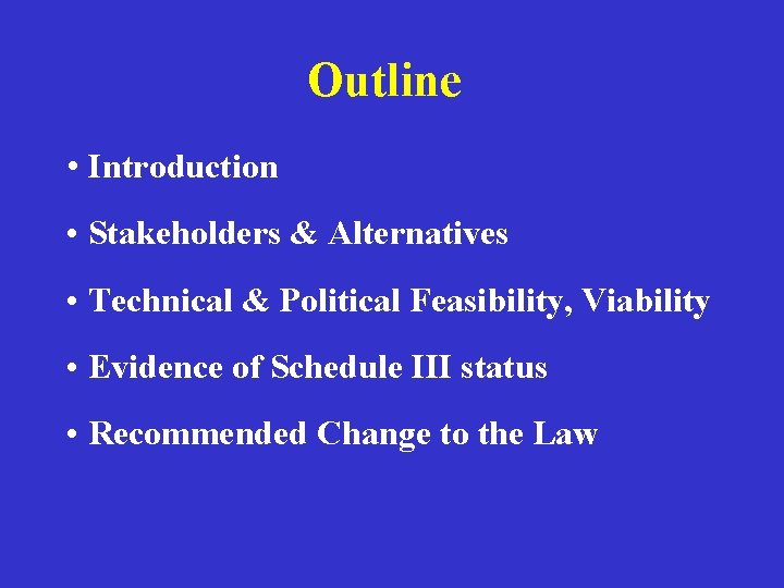 Outline • Introduction • Stakeholders & Alternatives • Technical & Political Feasibility, Viability •