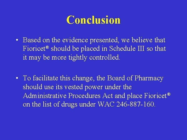 Conclusion • Based on the evidence presented, we believe that Fioricet® should be placed