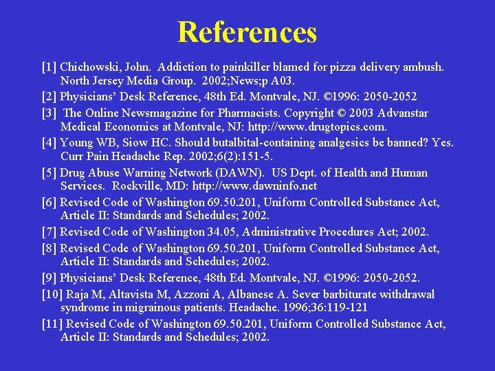 References [1] Chichowski, John. Addiction to painkiller blamed for pizza delivery ambush. North Jersey
