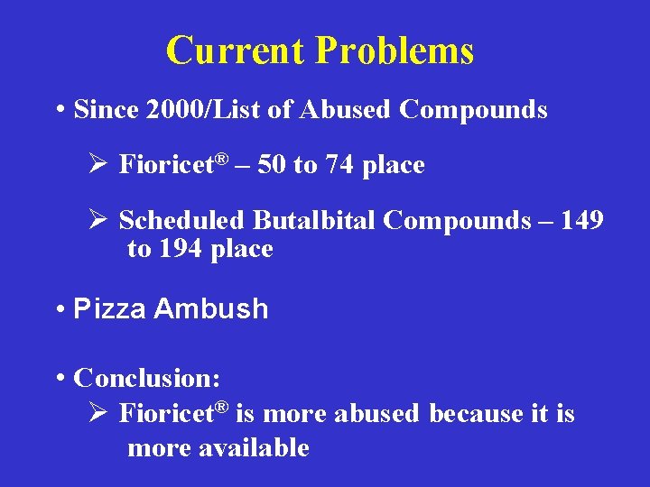 Current Problems • Since 2000/List of Abused Compounds Ø Fioricet® – 50 to 74