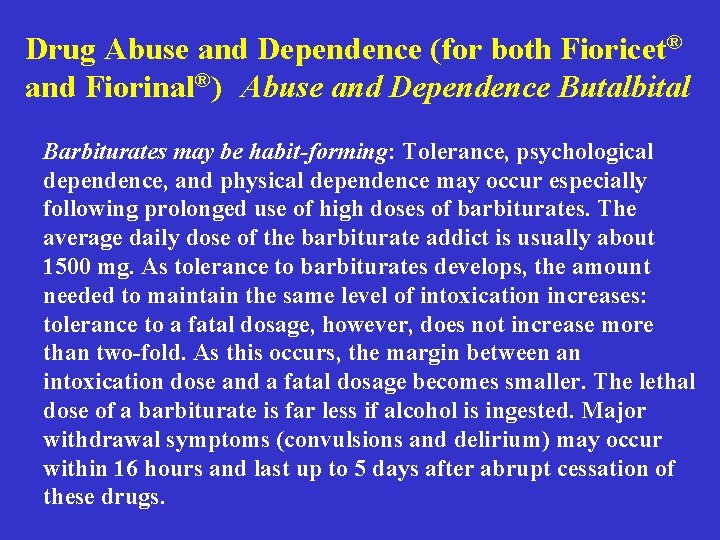 Drug Abuse and Dependence (for both Fioricet® and Fiorinal®) Abuse and Dependence Butalbital Barbiturates