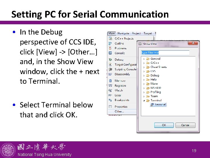 Setting PC for Serial Communication • In the Debug perspective of CCS IDE, click