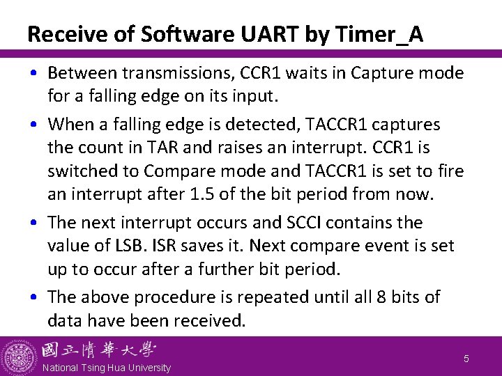 Receive of Software UART by Timer_A • Between transmissions, CCR 1 waits in Capture