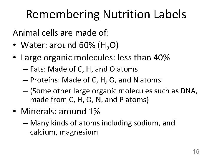 Remembering Nutrition Labels Animal cells are made of: • Water: around 60% (H 2
