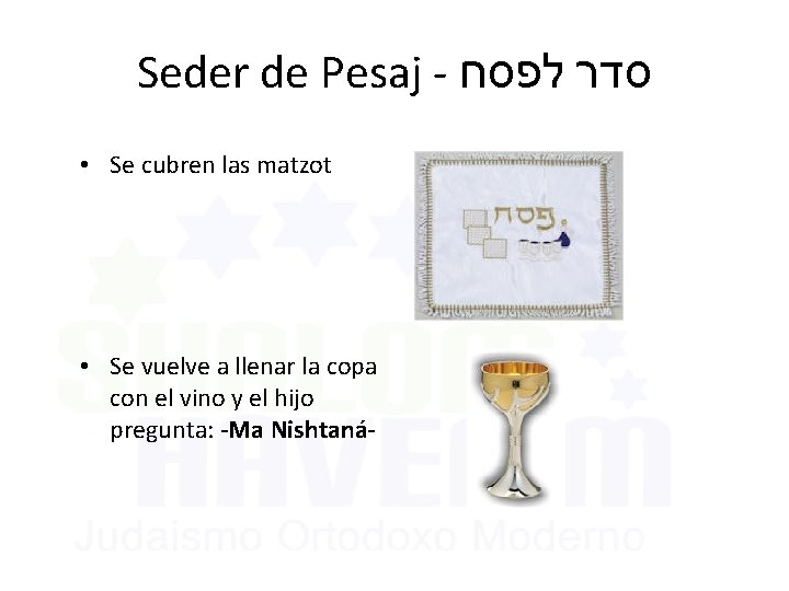 Seder de Pesaj - סדר לפסח • Se cubren las matzot • Se vuelve