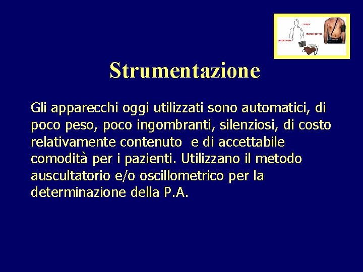 Strumentazione Gli apparecchi oggi utilizzati sono automatici, di poco peso, poco ingombranti, silenziosi, di