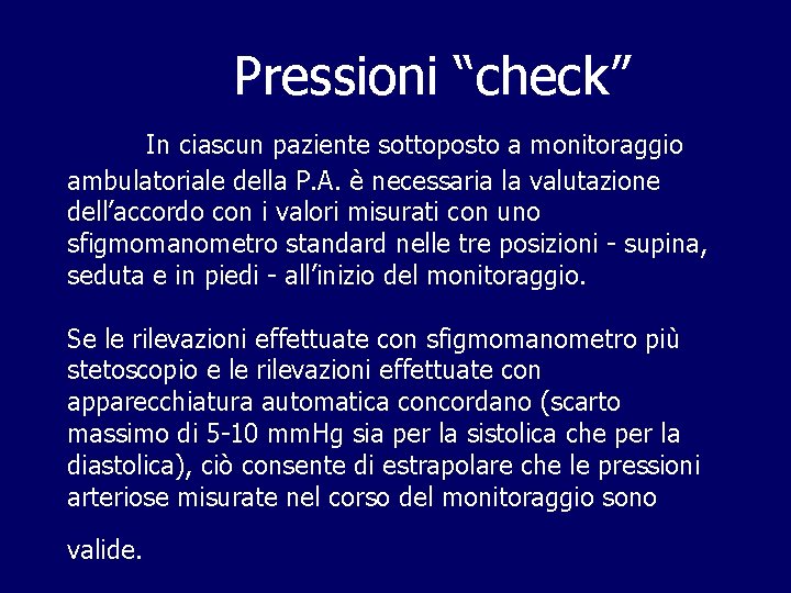Pressioni “check” In ciascun paziente sottoposto a monitoraggio ambulatoriale della P. A. è necessaria