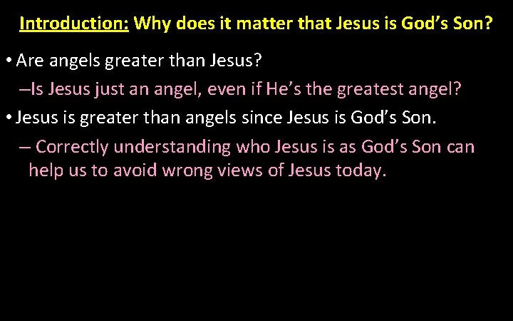 Introduction: Why does it matter that Jesus is God’s Son? • Are angels greater