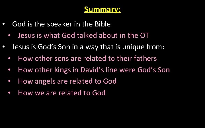 Summary: • God is the speaker in the Bible • Jesus is what God