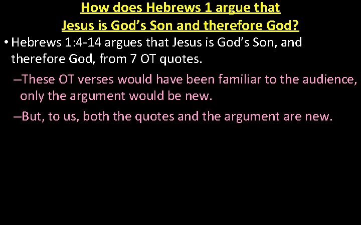 How does Hebrews 1 argue that Jesus is God’s Son and therefore God? •