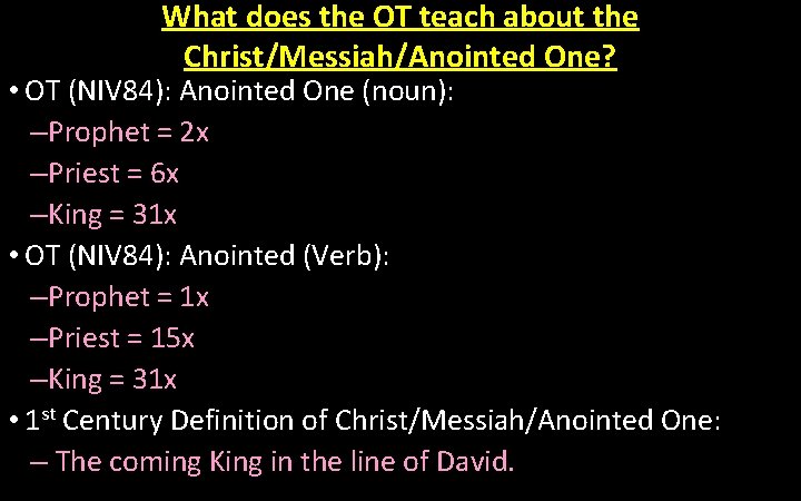 What does the OT teach about the Christ/Messiah/Anointed One? • OT (NIV 84): Anointed