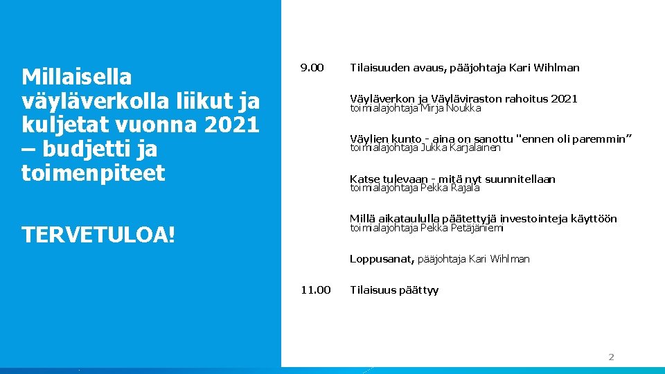 Millaisella väyläverkolla liikut ja kuljetat vuonna 2021 – budjetti ja toimenpiteet 9. 00 Tilaisuuden