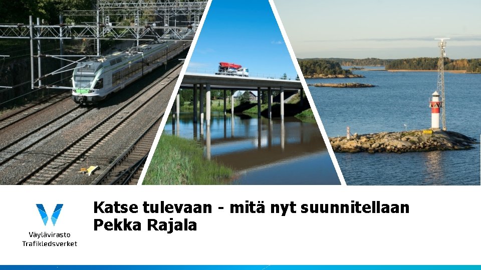 Katse tulevaan - mitä nyt suunnitellaan Pekka Rajala 