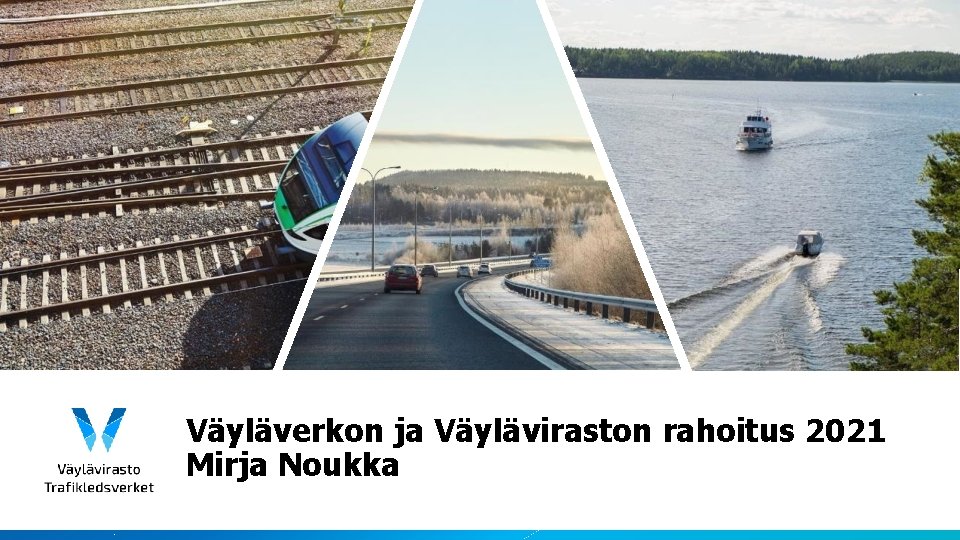 Väyläverkon ja Väyläviraston rahoitus 2021 Mirja Noukka 