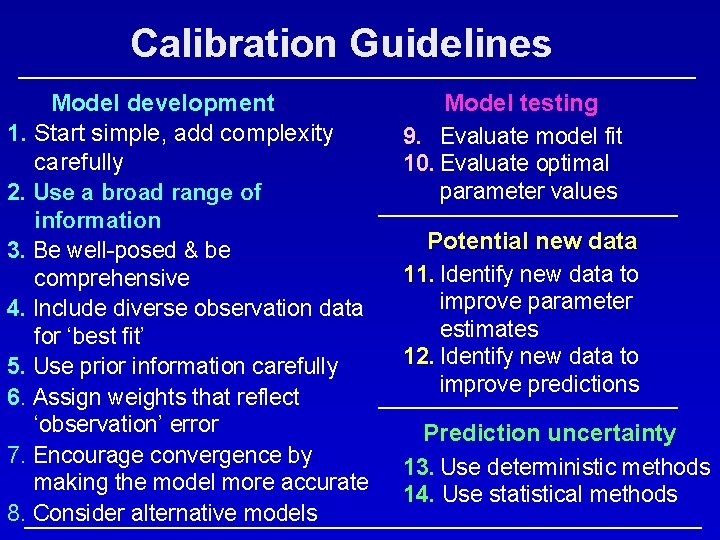 Calibration Guidelines Model development 1. Start simple, add complexity carefully 2. Use a broad