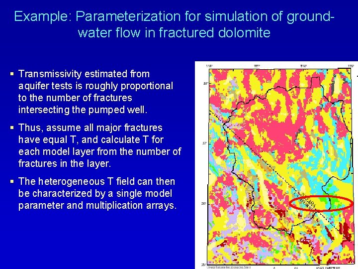 Example: Parameterization for simulation of groundwater flow in fractured dolomite § Transmissivity estimated from