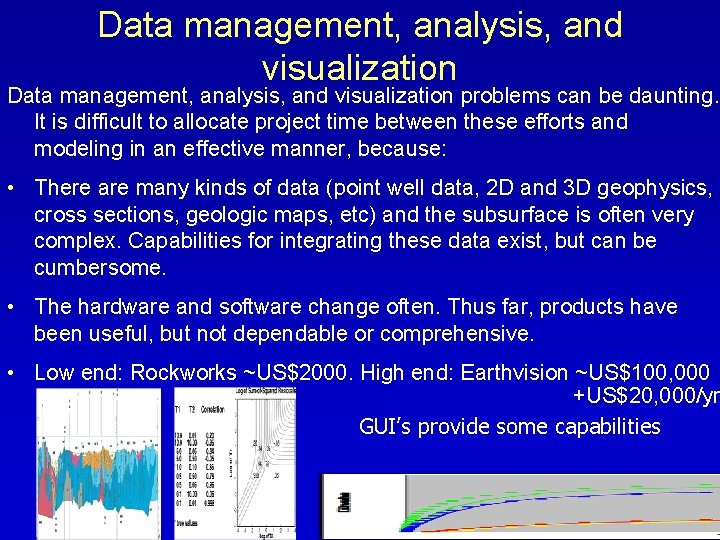 Data management, analysis, and visualization problems can be daunting. It is difficult to allocate