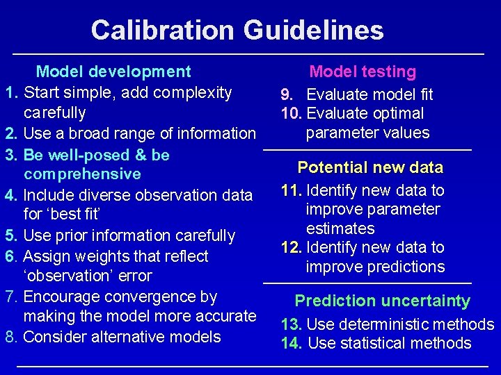 Calibration Guidelines Model development 1. Start simple, add complexity carefully 2. Use a broad