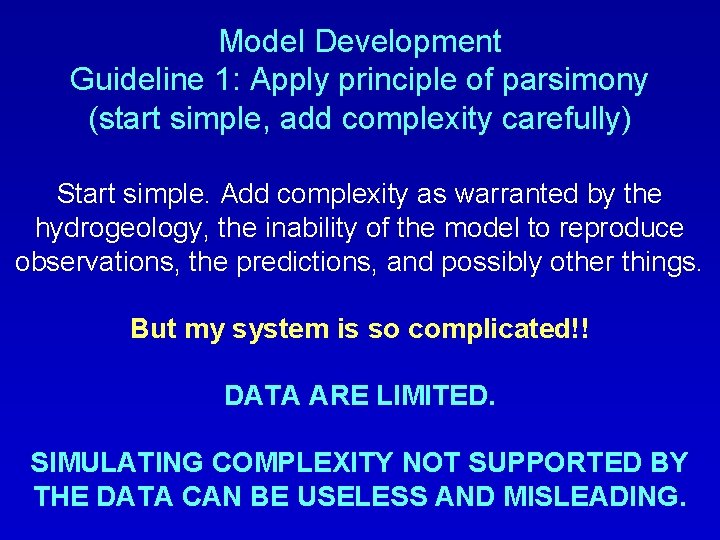 Model Development Guideline 1: Apply principle of parsimony (start simple, add complexity carefully) Start