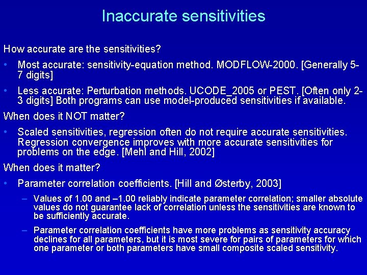 Inaccurate sensitivities How accurate are the sensitivities? • Most accurate: sensitivity-equation method. MODFLOW-2000. [Generally