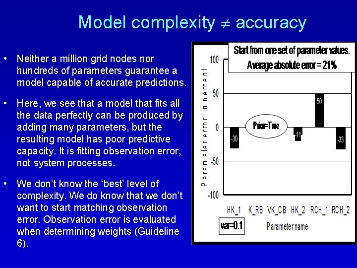 Model complexity accuracy • Neither a million grid nodes nor hundreds of parameters guarantee