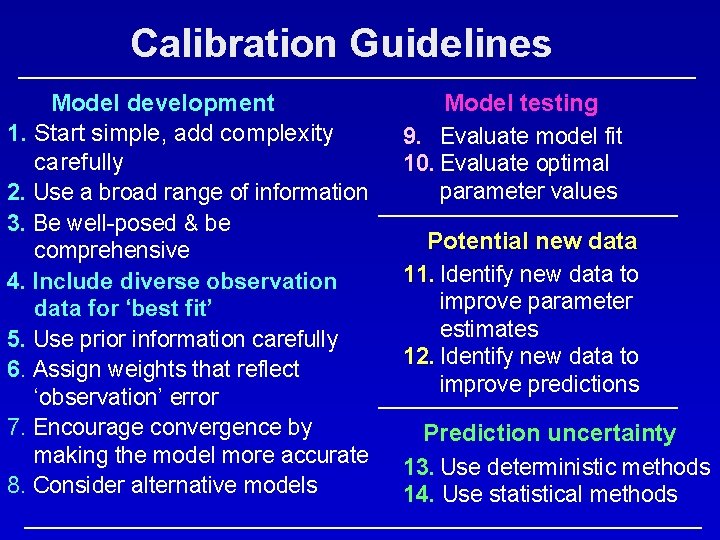 Calibration Guidelines Model development 1. Start simple, add complexity carefully 2. Use a broad