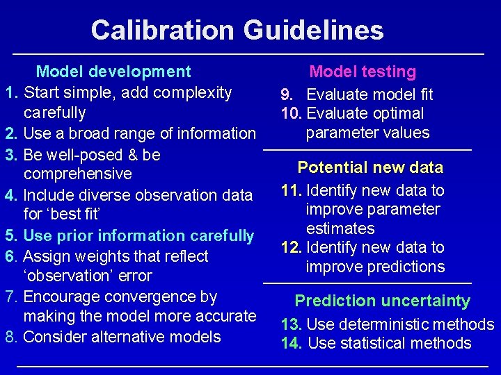 Calibration Guidelines Model development 1. Start simple, add complexity carefully 2. Use a broad