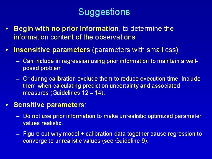 Suggestions • Begin with no prior information, to determine the information content of the