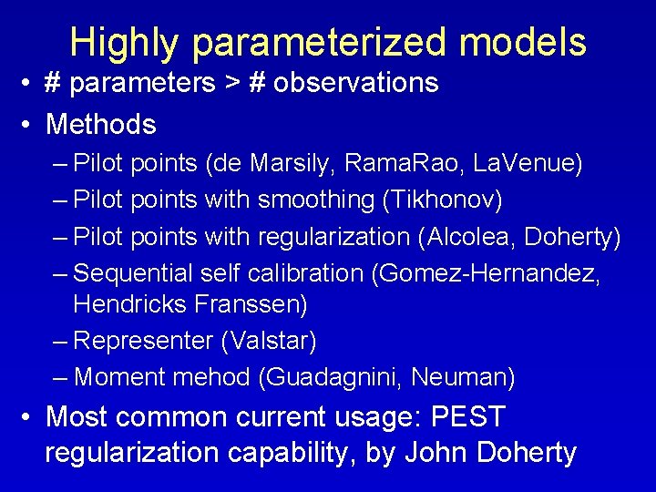 Highly parameterized models • # parameters > # observations • Methods – Pilot points