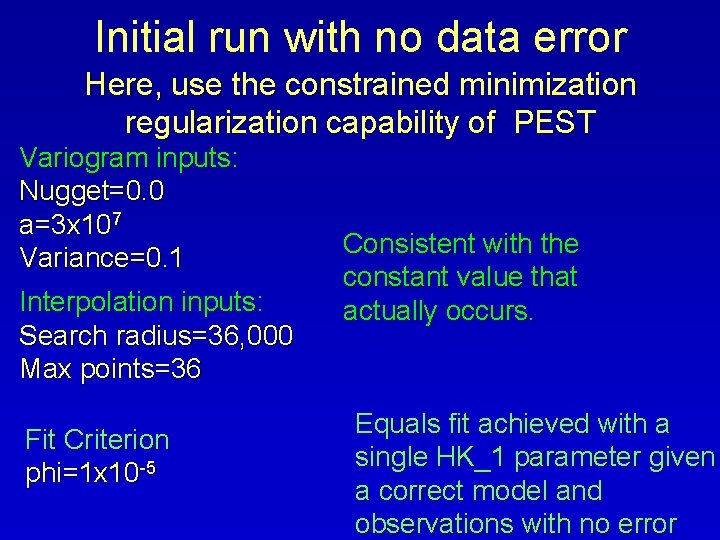 Initial run with no data error Here, use the constrained minimization regularization capability of