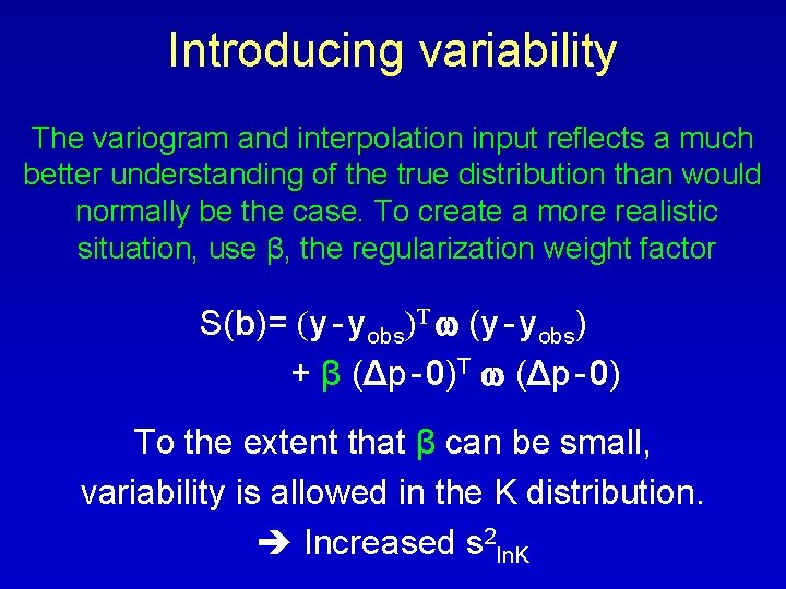 Introducing variability The variogram and interpolation input reflects a much better understanding of the