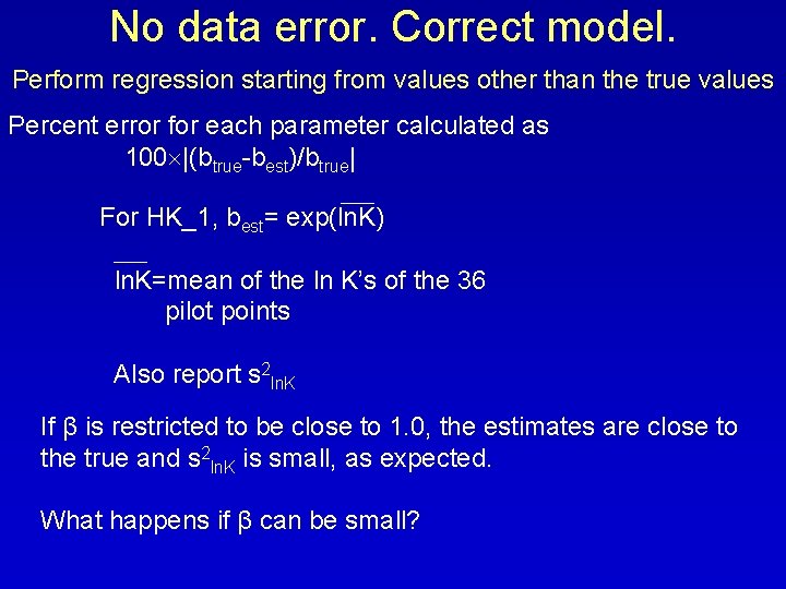 No data error. Correct model. Perform regression starting from values other than the true