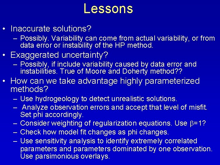 Lessons • Inaccurate solutions? – Possibly. Variability can come from actual variability, or from