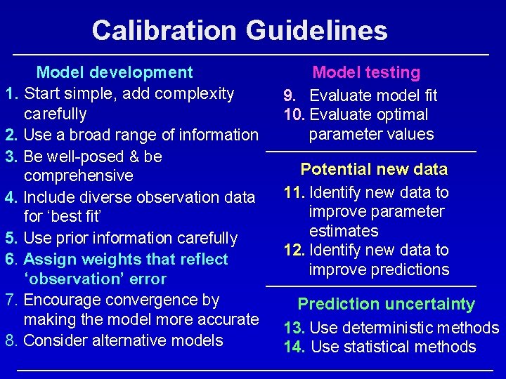 Calibration Guidelines Model development 1. Start simple, add complexity carefully 2. Use a broad