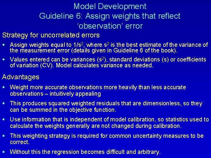 Model Development Guideline 6: Assign weights that reflect ‘observation’ error Strategy for uncorrelated errors