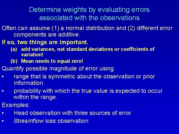Determine weights by evaluating errors associated with the observations Often can assume (1) a