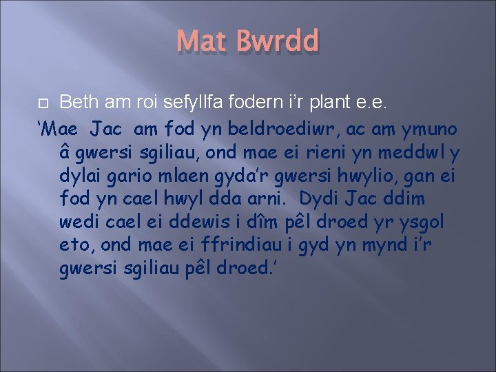 Mat Bwrdd Beth am roi sefyllfa fodern i’r plant e. e. ‘Mae Jac am