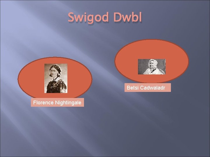 Swigod Dwbl Betsi Cadwaladr Florence Nightingale 