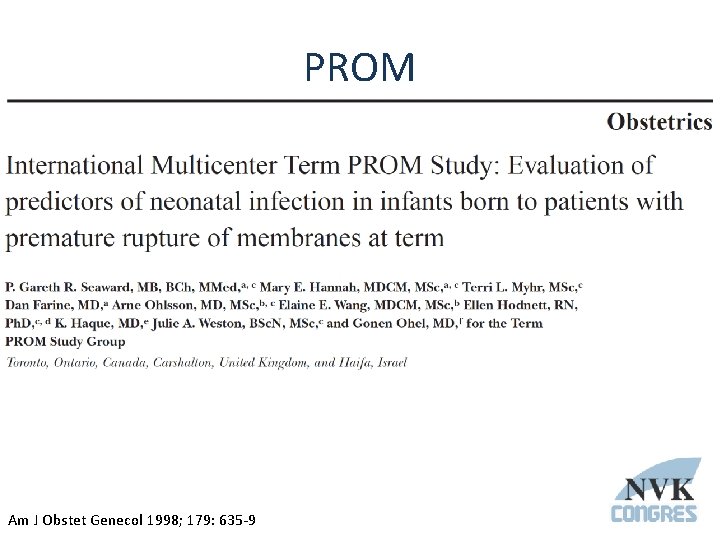 PROM Am J Obstet Genecol 1998; 179: 635 -9 