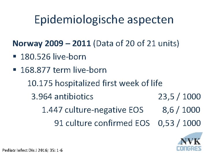 Epidemiologische aspecten Norway 2009 – 2011 (Data of 20 of 21 units) § 180.