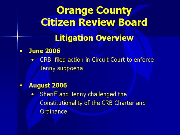 Orange County Citizen Review Board Litigation Overview § June 2006 • CRB filed action