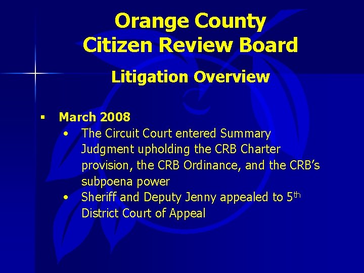 Orange County Citizen Review Board Litigation Overview § March 2008 • The Circuit Court