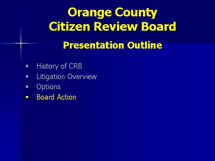 Orange County Citizen Review Board Presentation Outline § § History of CRB Litigation Overview