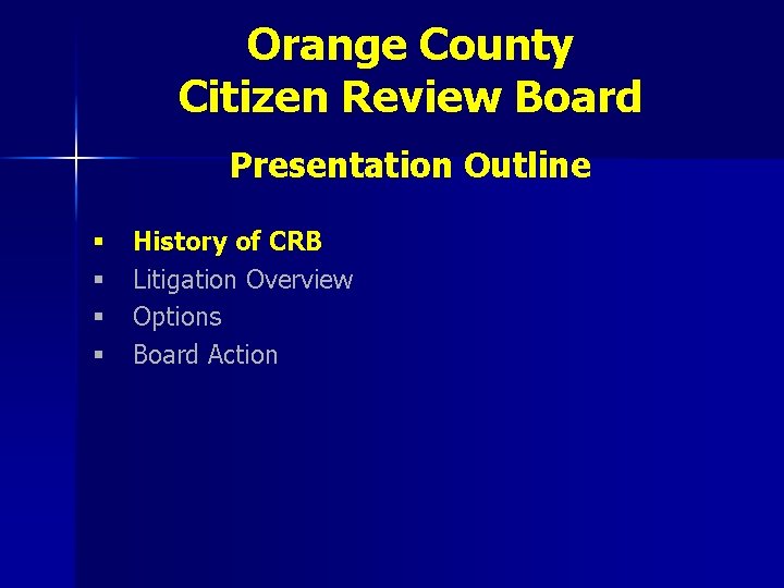 Orange County Citizen Review Board Presentation Outline § § History of CRB Litigation Overview