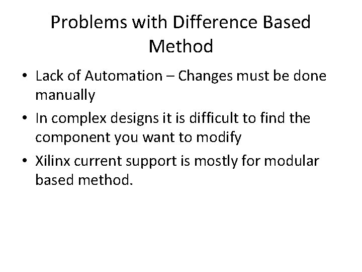 Problems with Difference Based Method • Lack of Automation – Changes must be done