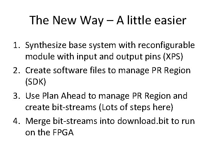The New Way – A little easier 1. Synthesize base system with reconfigurable module