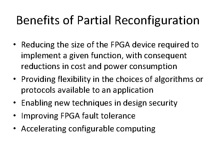 Benefits of Partial Reconfiguration • Reducing the size of the FPGA device required to