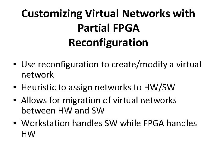 Customizing Virtual Networks with Partial FPGA Reconfiguration • Use reconfiguration to create/modify a virtual